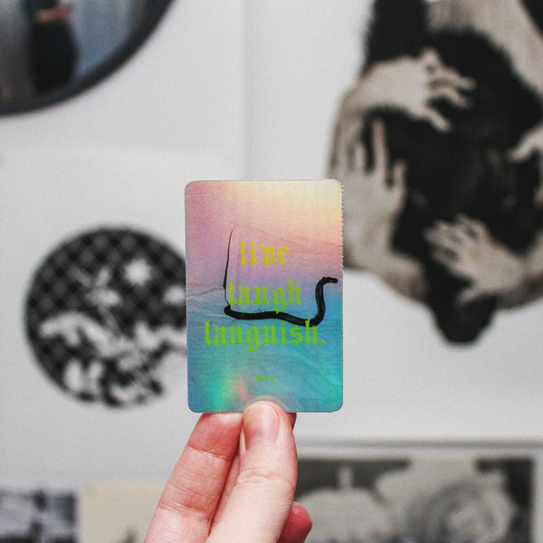 Live Laugh Languish Holographic Sticker